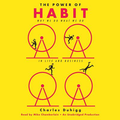 The Power of Habit: Why We Do What We Do in Life and Business Audiobook, by 