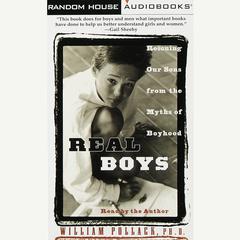 Real Boys: Rescuing Our Sons from the Myths of Boyhood Audiobook, by William Pollack