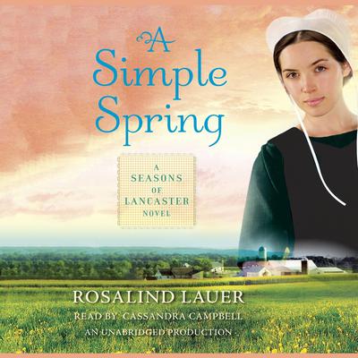 A Simple Spring: A Seasons of Lancaster Novel Audiobook, by Rosalind Lauer