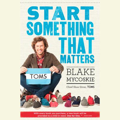Start Something That Matters Audiobook, by Blake Mycoskie