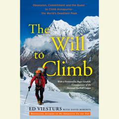 The Will to Climb: Obsession and Commitment and the Quest to Climb Annapurna--the World's Deadliest Peak Audiobook, by 