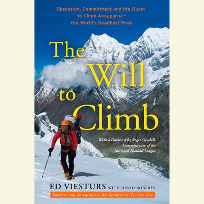 The Will to Climb: Obsession and Commitment and the Quest to Climb Annapurna--the World's Deadliest Peak Audiobook, by Ed Viesturs