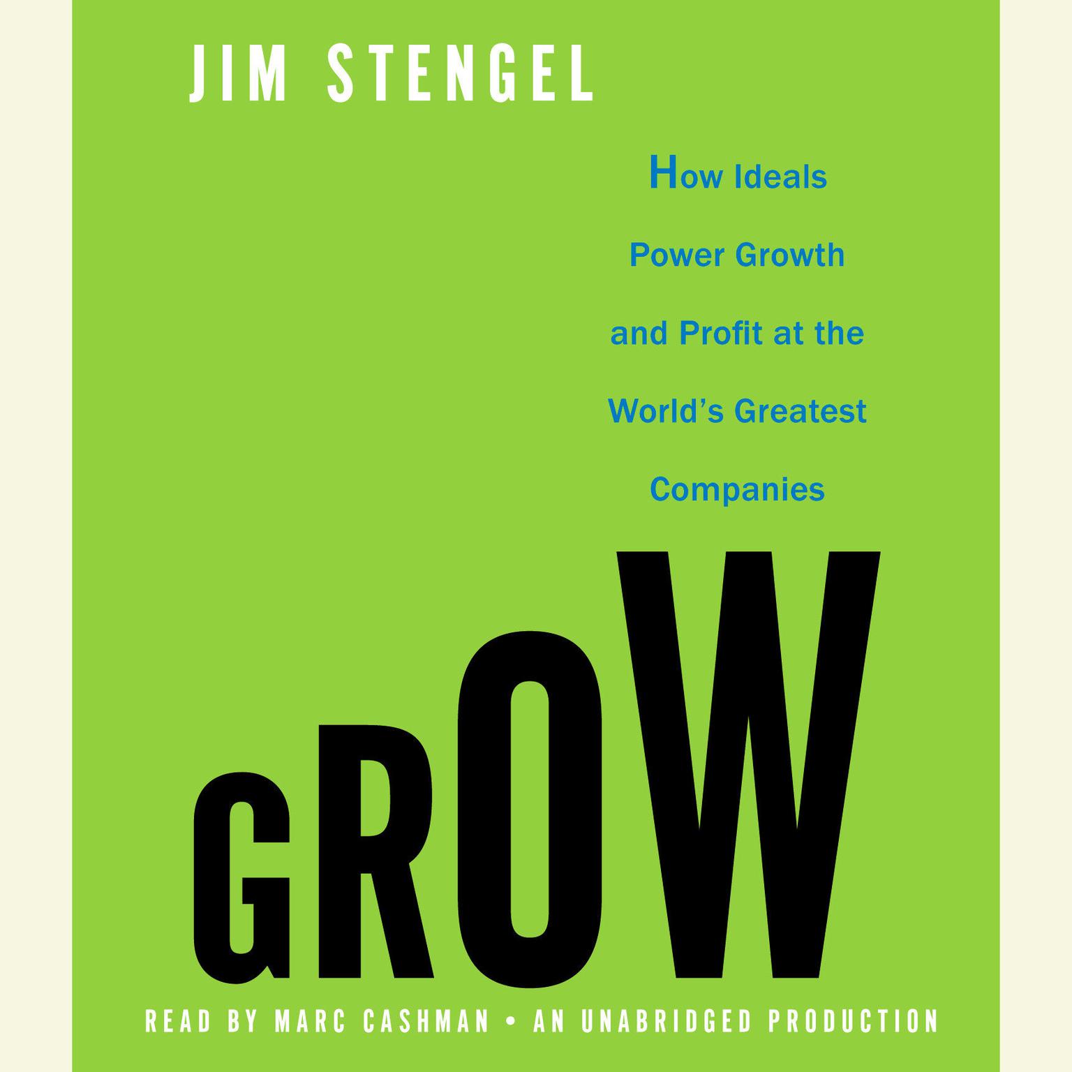 Grow: How Ideals Power Growth and Profit at the Worlds Greatest Companies Audiobook, by Jim Stengel