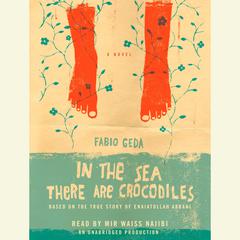 In the Sea There are Crocodiles: Based on the True Story of Enaiatollah Akbari Audiobook, by 