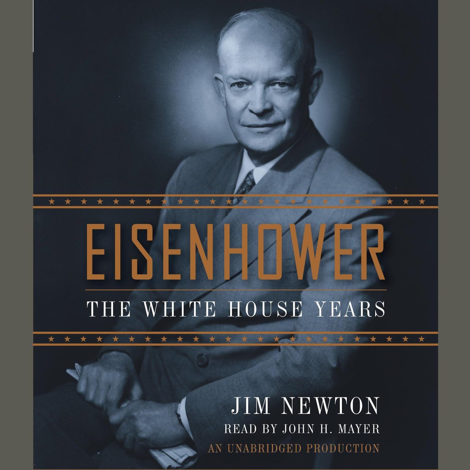 Eisenhower: The White House Years Audiobook, by Jim Newton