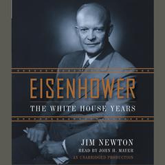 Eisenhower: The White House Years Audiobook, by 