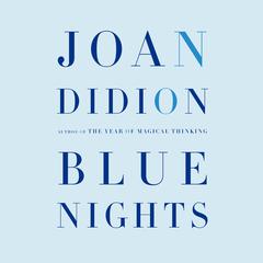 Blue Nights Audiobook, by Joan Didion