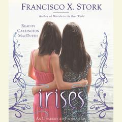 Irises Audiobook, by Francisco X. Stork