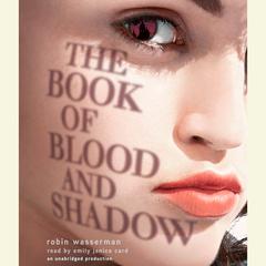The Book of Blood and Shadow Audiobook, by Robin Wasserman