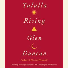 Talulla Rising Audiobook, by Glen Duncan