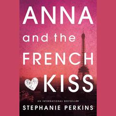 Anna and the French Kiss Audiobook, by Stephanie Perkins