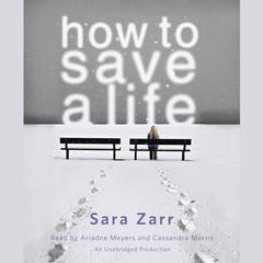 How to Save a Life Audiobook, by Sara Zarr
