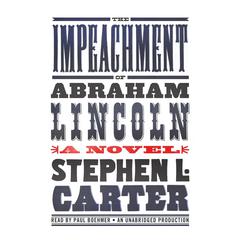 The Impeachment of Abraham Lincoln Audiobook, by Stephen L. Carter