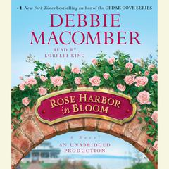 Rose Harbor in Bloom: A Novel Audiobook, by Debbie Macomber
