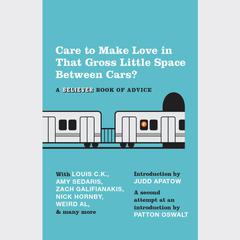 Care To Make Love In That Gross Little Space Between Cars?: A Believer Book of Advice Audiobook, by The Believer