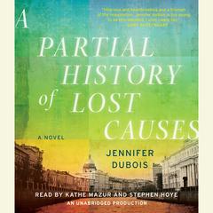 A Partial History of Lost Causes: A Novel Audiobook, by Jennifer duBois