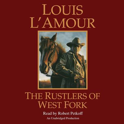 The Rustlers of West Fork: A Novel Audiobook, by Louis L’Amour