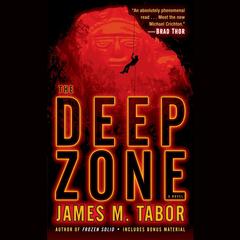 The Deep Zone: A Novel Audiobook, by James M. Tabor