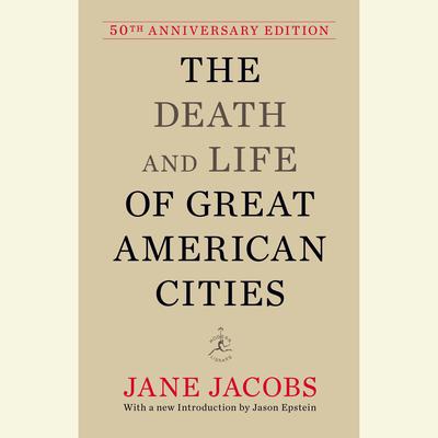 The Death and Life of Great American Cities: 50th Anniversary Edition Audiobook, by 