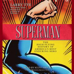 Superman: The High-Flying History of Americas Most Enduring Hero Audiobook, by Larry Tye