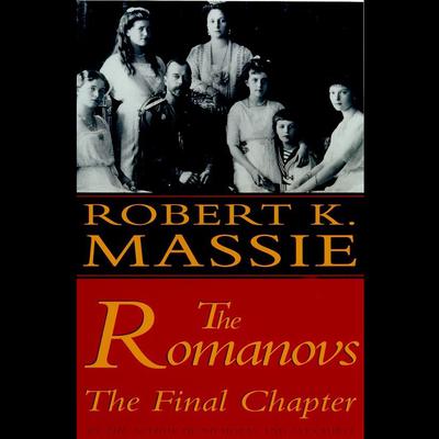 The Romanovs: The Final Chapter: The Final Chapter Audiobook, by Robert K. Massie