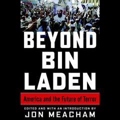 Beyond Bin Laden: America and the Future of Terror Audiobook, by Jon Meacham