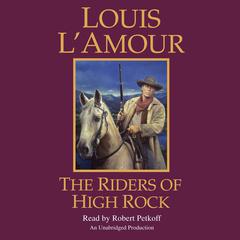 The Riders of High Rock: A Novel Audiobook, by Louis L’Amour