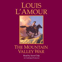The Mountain Valley War: A Novel Audiobook, by Louis L’Amour