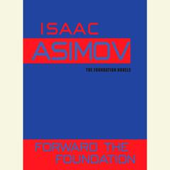 Forward the Foundation Audiobook, by Isaac Asimov