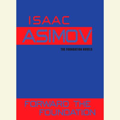 Forward the Foundation Audiobook, by Isaac Asimov