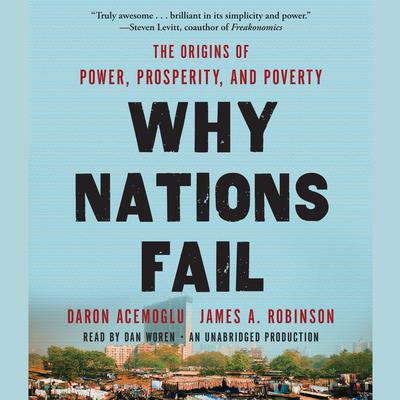 Why Nations Fail: The Origins of Power, Prosperity, and Poverty Audiobook, by 