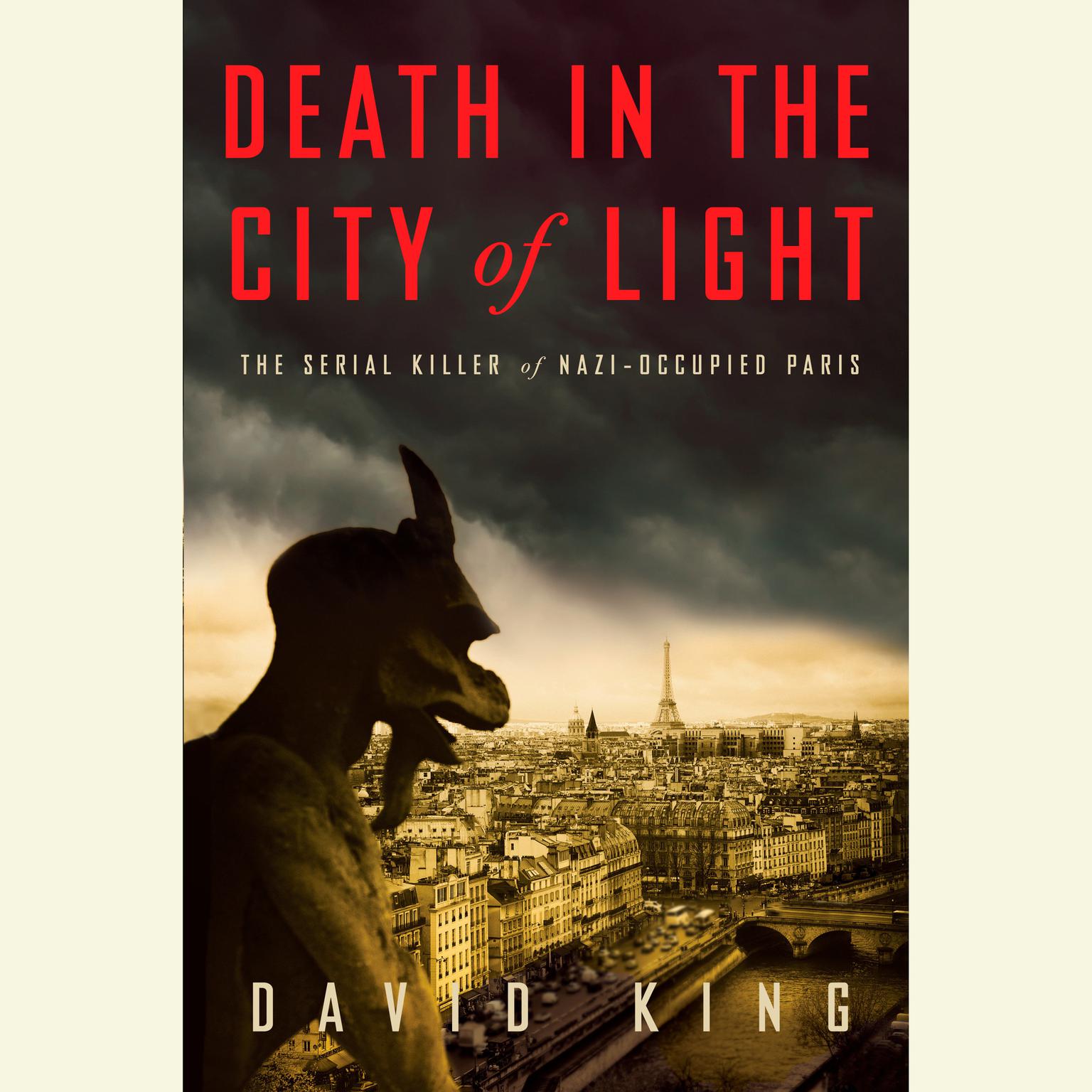 Death in the City of Light: The Serial Killer of Nazi-Occupied Paris Audiobook, by David King
