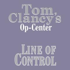 Tom Clancy's Op-Center #8: Line of Control Audiobook, by 
