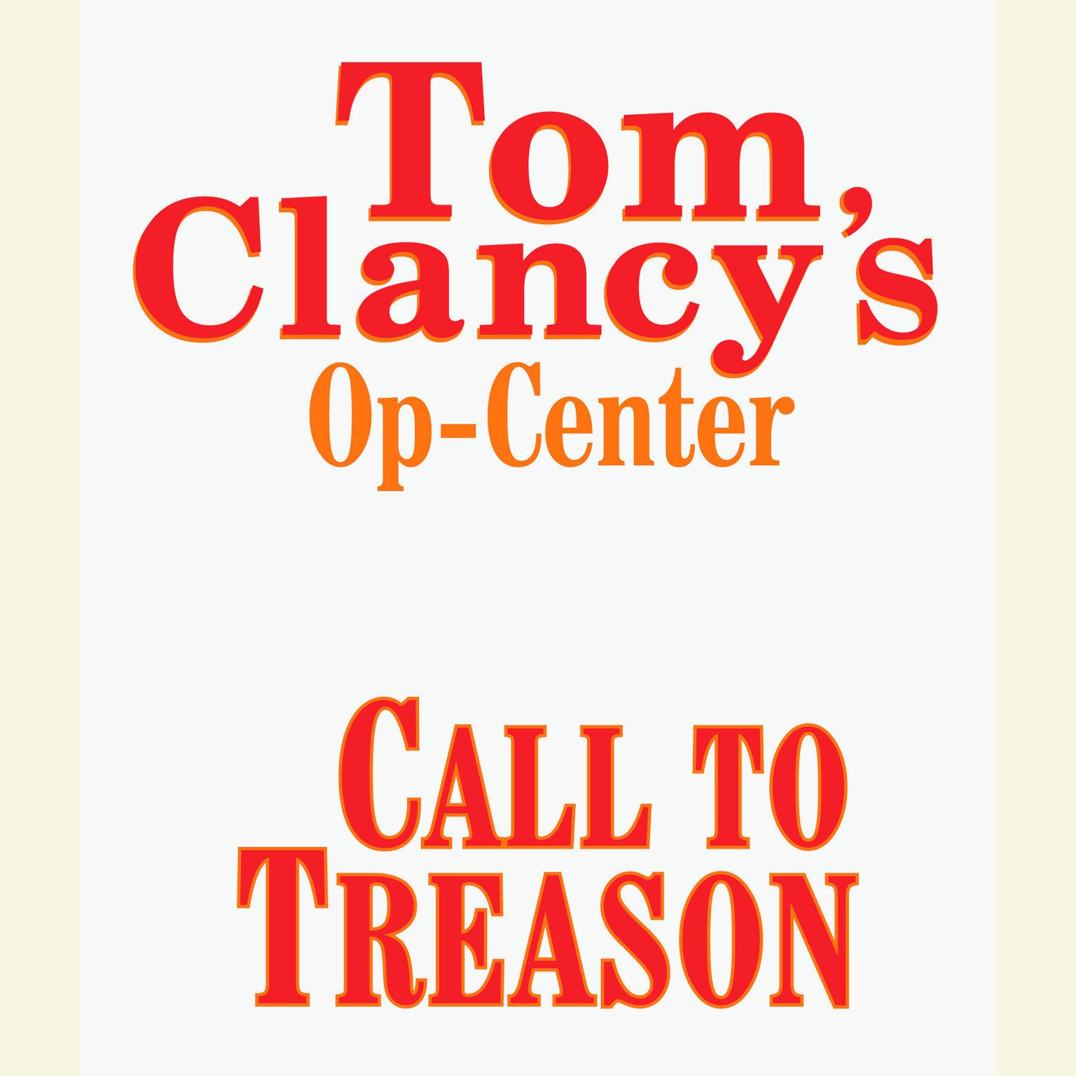 Tom Clancys Op-Center #11: Call to Treason Audiobook, by Tom Clancy