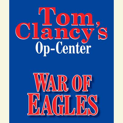 Tom Clancy's Op-Center #12: War of Eagles Audiobook, by Jeff Rovin
