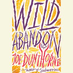Wild Abandon: A Novel Audiobook, by Joe Dunthorne