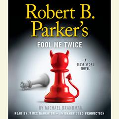 Robert B. Parkers Fool Me Twice: A Jesse Stone Novel Audiobook, by Michael Brandman