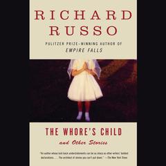 The Whores Child: Stories Audiobook, by Richard Russo