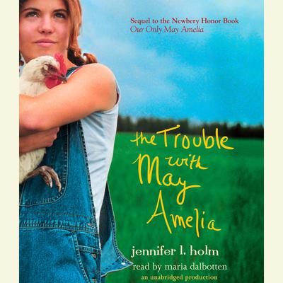 The Trouble with May Amelia Audiobook, by Jennifer L. Holm