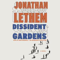 Dissident Gardens: A Novel Audiobook, by Jonathan Lethem