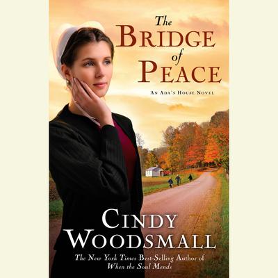 The Bridge of Peace: Book 2 in the Ada's House Amish Romance Series Audiobook, by 