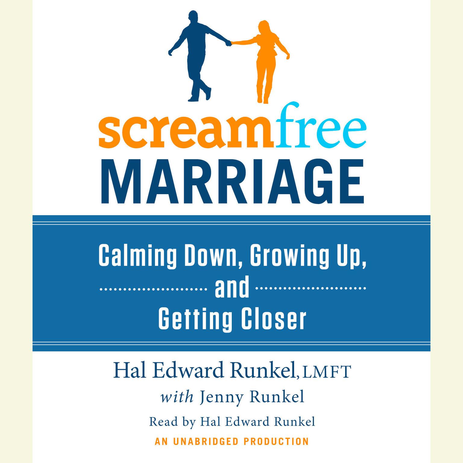 ScreamFree Marriage: Calming Down, Growing Up, and Getting Closer Audiobook, by Hal Runkel