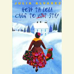 How Tia Lola Came to (Visit) Stay Audiobook, by Julia Alvarez