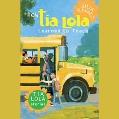 How Tia Lola Learned to Teach Audiobook, by Julia Alvarez