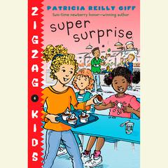 Super Surprise: Zigzag Kids Book 6 Audiobook, by Patricia Reilly Giff
