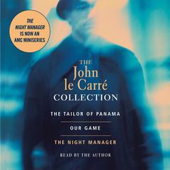 John Le Carre Value Collection: Tailor of Panama, Our Game, and Night Manager Audiobook, by 