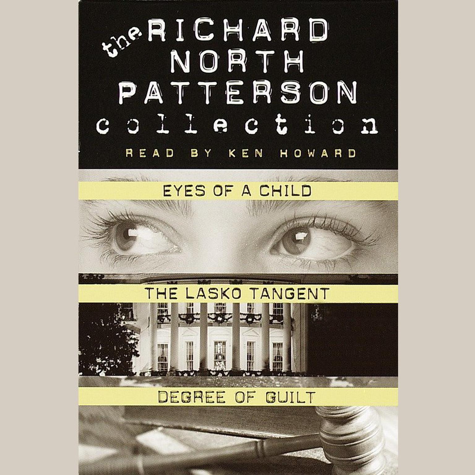 Richard North Patterson Value Collection (Abridged): Eyes of a Child, The Lasko Tangent, and Degree of Guilt Audiobook, by Richard North Patterson