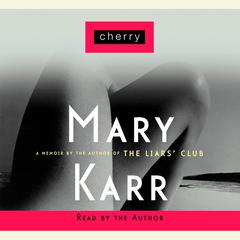 Cherry Audiobook, by Mary Karr