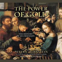 The Power of Gold: The History of an Obsession Audiobook, by Peter L. Bernstein