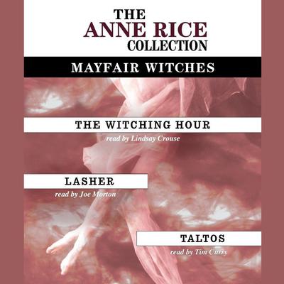Anne Rice Value Collection: The Witching Hour, Lasher, Taltos Audiobook, by 